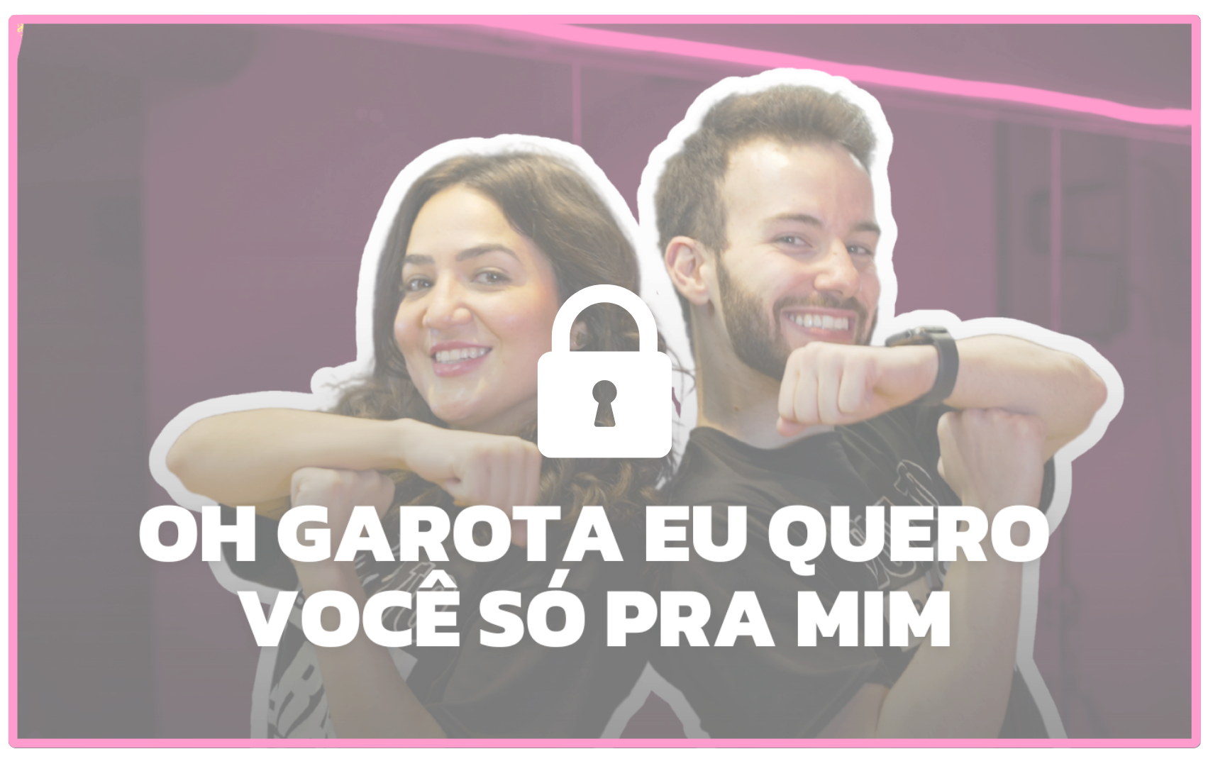 Aulas_Online_Oh Garota Eu Quero Você Só Pra Mim_Rabaterapia